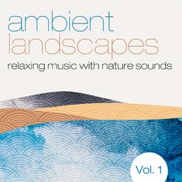 Album cover of Ambient Landscapes, Vol. 1 (Relaxing Music with Nature Sounds)