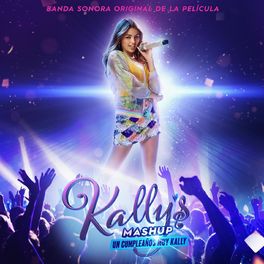Album cover of Kally's Mashup: Un Cumpleaños Muy Kally - Banda Sonora Original de la Película