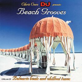 Album cover of Beach Grooves: Balearic Beats and Chillout Tunes (Chris Coco DJ Presents)