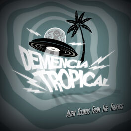 Album cover of Galletas Calientes Present: Demencia Tropical: Alien Sounds from the Tropics