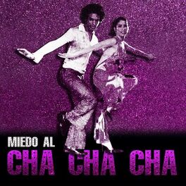 Album cover of Miedo al Cha Cha Cha