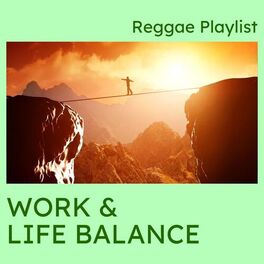 Album cover of Work & Life Balance: Reggae Playlist