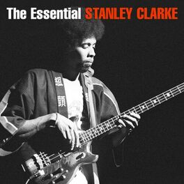 Album cover of The Essential Stanley Clarke