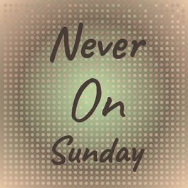 Album cover of Never On Sunday