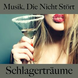 Album cover of Musik, Die Nicht Stört: Schlagerträume - Die Beste Musik