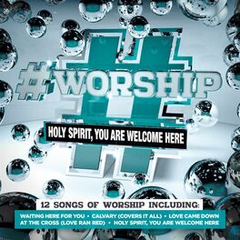 Album cover of #Worship: Holy Spirit, You Are Welcome Here