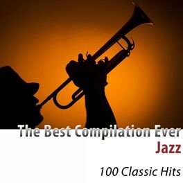 Album cover of The Best Compilation Ever: Jazz (100 Classic Hits)