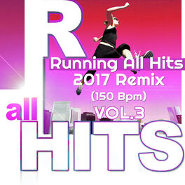 Album cover of Running All Hits 2017 Remix Vol.3 (150 Bpm Top Chart Hits)