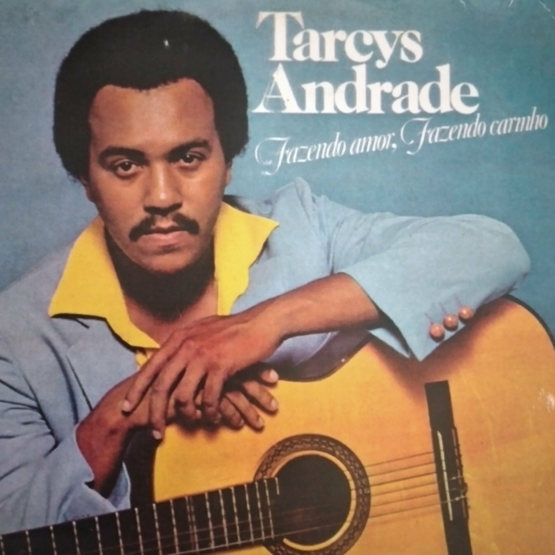 Tarcys Andrade - Fazendo Amor, Fazendo Carinho: letras e músicas | Deezer