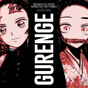 Shayne Orok Gurenge From Demon Slayer Kimetsu No Yaiba Listen With Lyrics Deezer