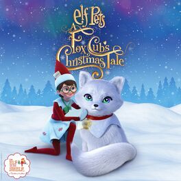Album cover of Elf Pets: A Fox Cub's Christmas Tale (Original Motion Picture Soundtrack)
