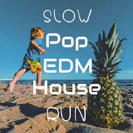Album cover of Slow Pop EDM House Run