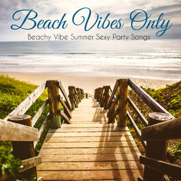 Album cover of Beach Vibes Only – Beachy Vibe Summer Sexy Party Songs