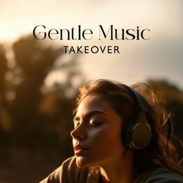 Album cover of Gentle Music Takeover: Anti-Anxiety Morning