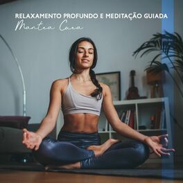 Album cover of Relaxamento Profundo e Meditação Guiada: Mantra Cura Mental (Técnica de Relaxamento)