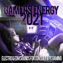 Album cover of Gamers Energy 2021 - Electro & EDM Sounds For Console & PC Gaming