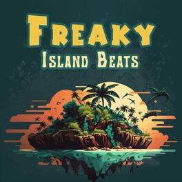 Album cover of Freaky Island Beats: Best Party House Mix, Tropical Desires