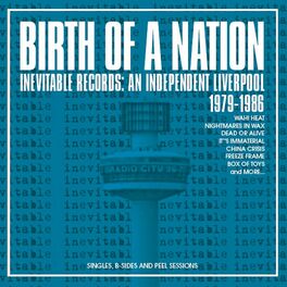 Album cover of Birth Of A Nation: Inevitable Records: An Independent Liverpool 1979-1986