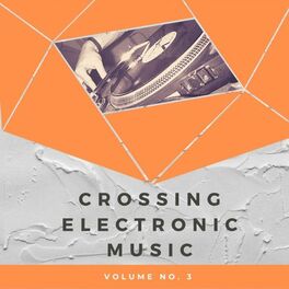Album cover of Crossing Electronic Music, Vol. 3