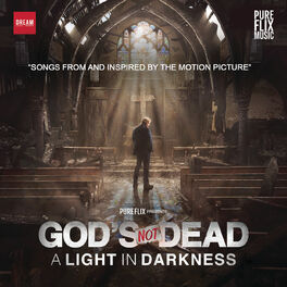 Album cover of God's Not Dead: A Light In Darkness (Songs From And Inspired By The Motion Picture)