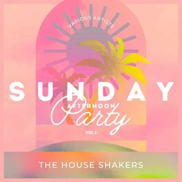 Album cover of Sunday Afternoon Party (The House Shakers), Vol. 1