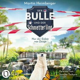 Album cover of Nur der Eisbär war Zeuge - Der Bulle und der Schmetterling, Folge 3 (Ungekürzt)