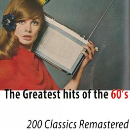 Album cover of The Greatest Hits of the 60's (200 Classics Remastered)