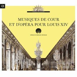 Album cover of Musiques de cour et d'opéra pour Louis XIV
