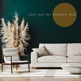 Album cover of Lazy Day mit Smooth Jazz: Entspannende positive Jazz-Vibes