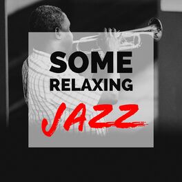 Album cover of Some Relaxing Jazz