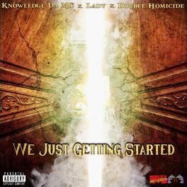 Album cover of We Just Getting Started (feat. Lady & Double Homicide)