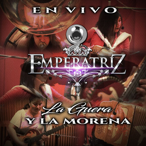 Grupo Emperatriz - La Guera y la Morena (En Vivo): letras de canciones |  Deezer