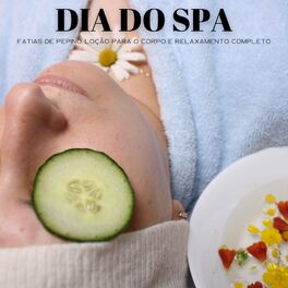 Album cover of Dia Do Spa: Fatias De Pepino, Loção Para O Corpo E Relaxamento Completo
