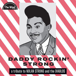 Album cover of Daddy Rockin' Strong: A Tribute to Nolan Strong and the Diablos