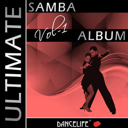 Album cover of Dancelife presents: The Ultimate Samba Album, Vol. 1