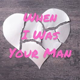 Album cover of When I Was Your Man