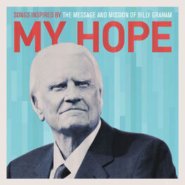 Album cover of My Hope: Songs Inspired By The Message And Mission Of Billy Graham