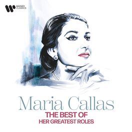 Album cover of The Best of Maria Callas - Her Greatest Roles