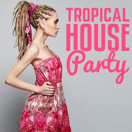 Album cover of Tropical House Party