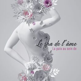 Album cover of Le spa de l'âme: La paix au sein de, Ambiance romantique avec des morceaux de bien-être que vous et votre partenaire allez adorer