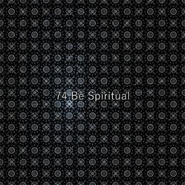Album cover of 74 Be Spiritual