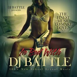 Album cover of In Bed With DJ Battle (100% New School Sexual Music / The Finest Music to Make Love)