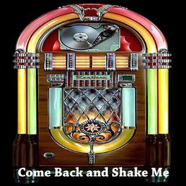 Album cover of Come Back and Shake Me