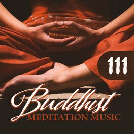 Album cover of 111 Buddhist Meditation Music: Deep Zen Relaxation, OM Chanting, Prayer of Strength and Spiritual Connection