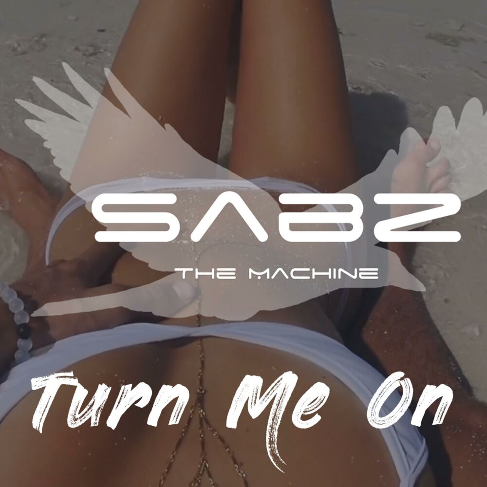 You are turning me on. Turn me on текст. Zazi turn me on. Sabz the Machine - never come back 2019. Песня turn me on.