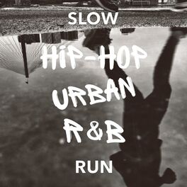 Album cover of Slow Hip Hop Urban R&B Run