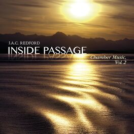 Album cover of J.A.C. Redford: Inside Passage - Chamber Music, Vol. 2