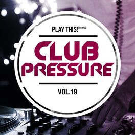 Album cover of Club Pressure, Vol. 19 - The Electro and Clubsound Collection