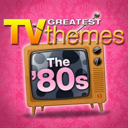 Album cover of Greatest TV Themes: The 80s