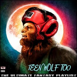Album cover of Teen Wolf Too The Ultimate Fantasy Playlist